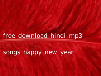 free download hindi mp3 songs happy new year