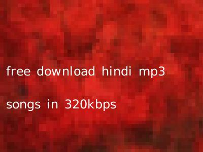 free download hindi mp3 songs in 320kbps