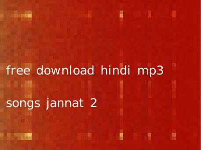 free download hindi mp3 songs jannat 2