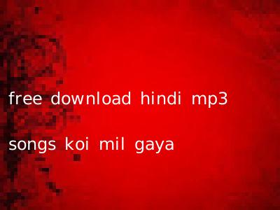 free download hindi mp3 songs koi mil gaya