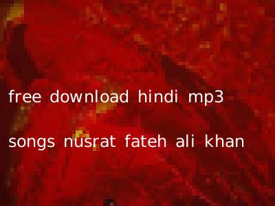 free download hindi mp3 songs nusrat fateh ali khan