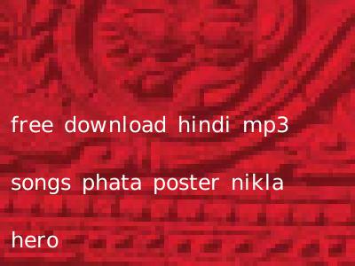 free download hindi mp3 songs phata poster nikla hero