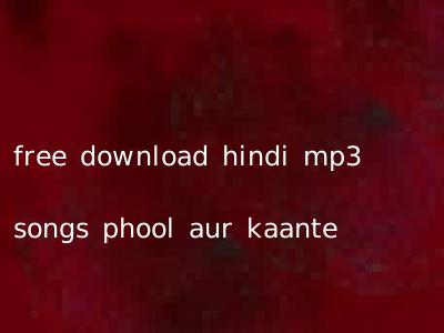 free download hindi mp3 songs phool aur kaante