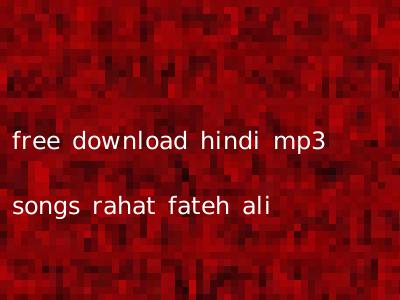 free download hindi mp3 songs rahat fateh ali