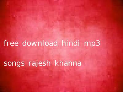 free download hindi mp3 songs rajesh khanna
