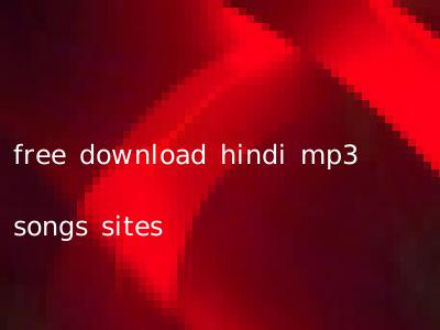 free download hindi mp3 songs sites