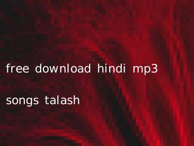 free download hindi mp3 songs talash