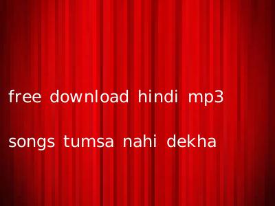 free download hindi mp3 songs tumsa nahi dekha