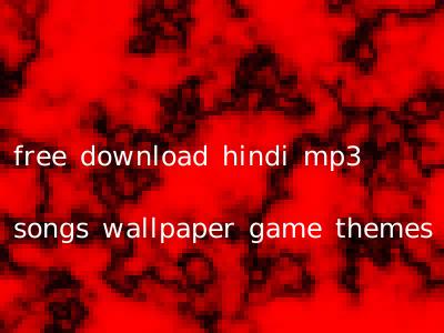 free download hindi mp3 songs wallpaper game themes