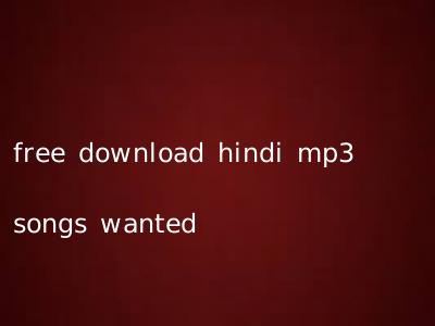 free download hindi mp3 songs wanted