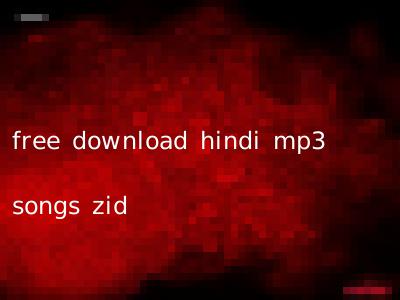 free download hindi mp3 songs zid