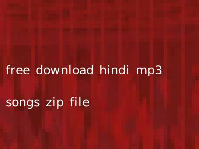 free download hindi mp3 songs zip file