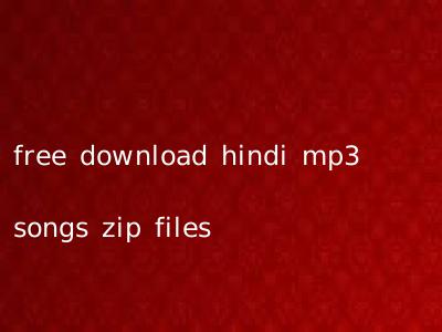 free download hindi mp3 songs zip files