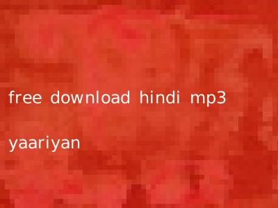 free download hindi mp3 yaariyan