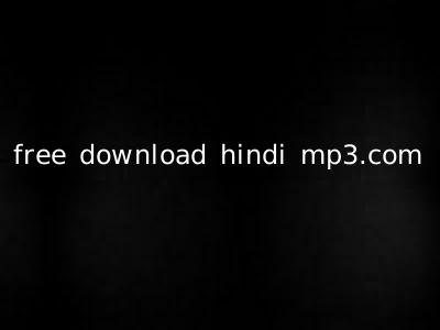 free download hindi mp3.com
