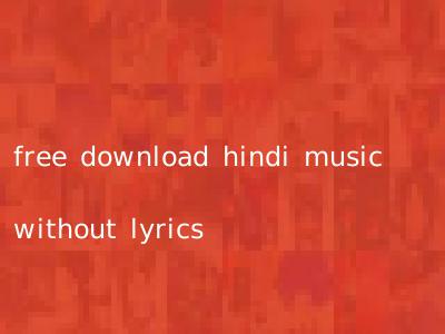free download hindi music without lyrics