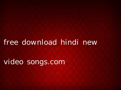 free download hindi new video songs.com