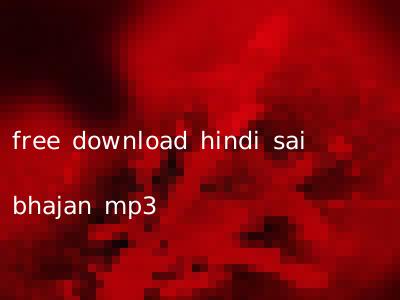 free download hindi sai bhajan mp3