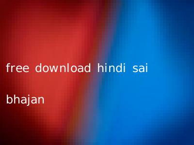 free download hindi sai bhajan