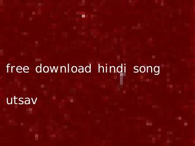 free download hindi song utsav