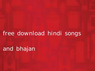 free download hindi songs and bhajan