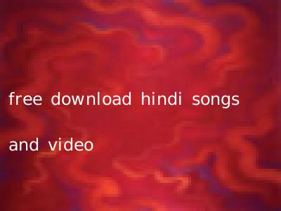 free download hindi songs and video