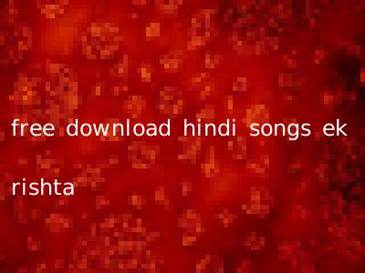 free download hindi songs ek rishta