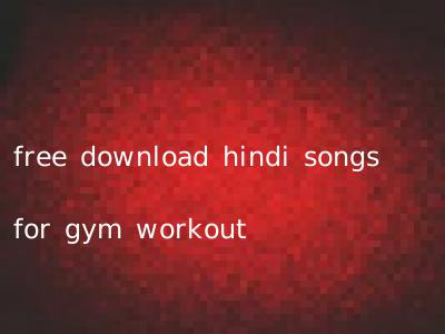 free download hindi songs for gym workout