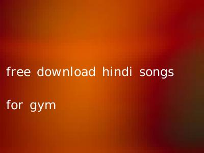 free download hindi songs for gym