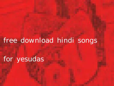 free download hindi songs for yesudas