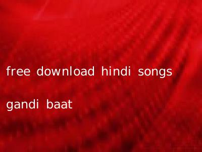 free download hindi songs gandi baat