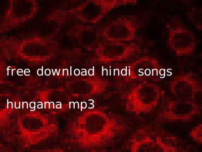 free download hindi songs hungama mp3