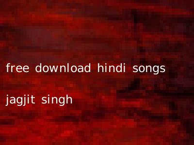 free download hindi songs jagjit singh