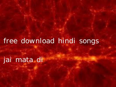 free download hindi songs jai mata di