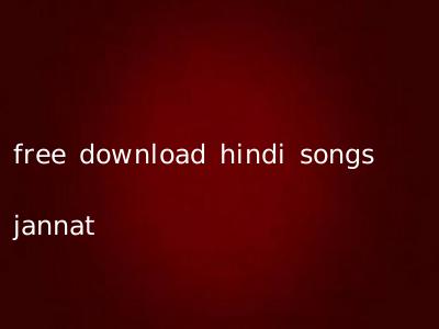 free download hindi songs jannat
