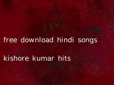 free download hindi songs kishore kumar hits