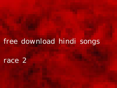 free download hindi songs race 2