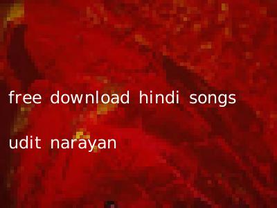 free download hindi songs udit narayan