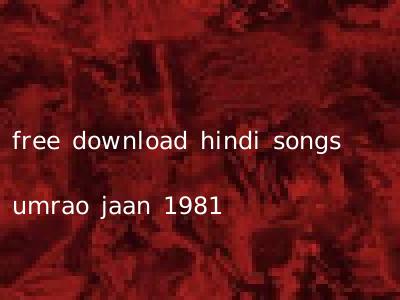 free download hindi songs umrao jaan 1981