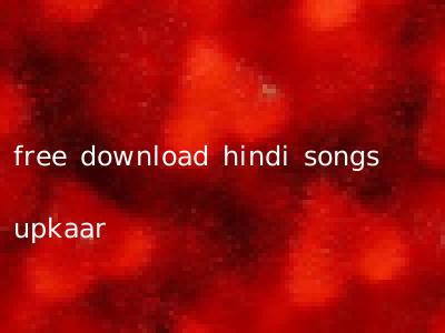 free download hindi songs upkaar