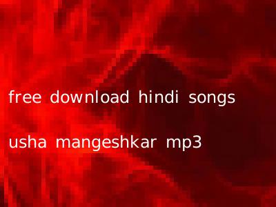 free download hindi songs usha mangeshkar mp3