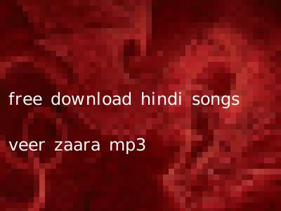 free download hindi songs veer zaara mp3