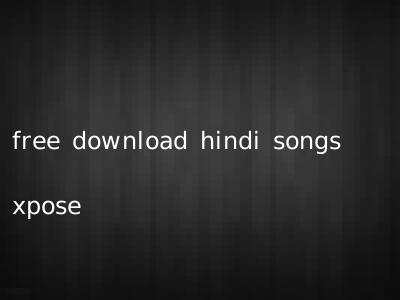 free download hindi songs xpose