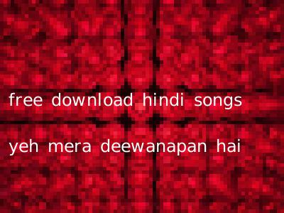 free download hindi songs yeh mera deewanapan hai