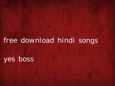 free download hindi songs yes boss