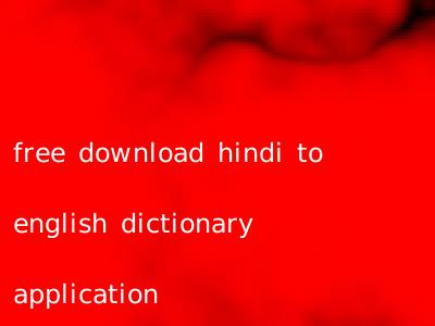 free download hindi to english dictionary application