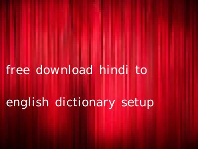 free download hindi to english dictionary setup