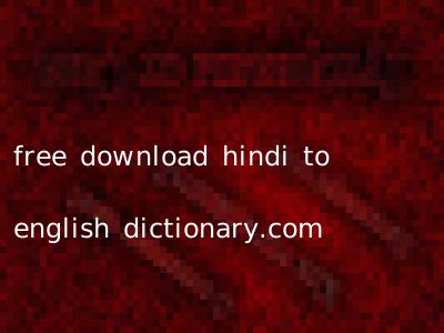 free download hindi to english dictionary.com