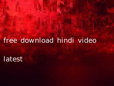 free download hindi video latest