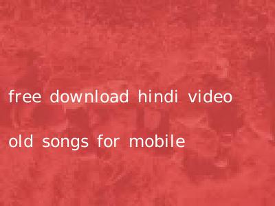 free download hindi video old songs for mobile
